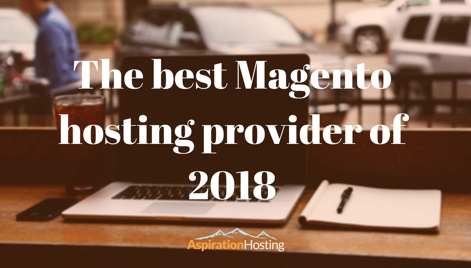 The best Magento hosting provider of 2018 - Aspiration Hosting