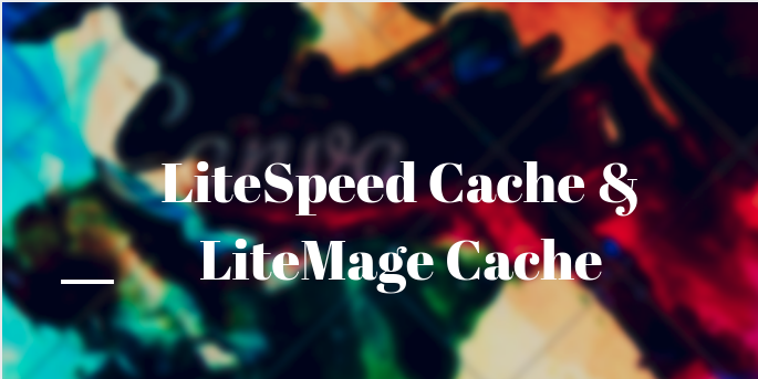 LiteSpeed Cache & LiteMage Cache